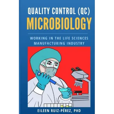 Quality Control (QC) Microbiology: Working in the Life Sciences Manufacturing Industry