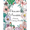 Flower Mandala Adult Coloring Book: 80 Charming Flower Gardens and Mandala Designs to Color, Stress Relief and Relaxation