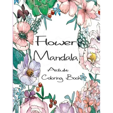 Flower Mandala Adult Coloring Book: 80 Charming Flower Gardens and Mandala Designs to Color, Stress Relief and Relaxation
