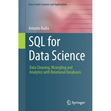 SQL for Data Science: Data Cleaning, Wrangling and Analytics with Relational Databases