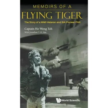 Memoirs of a Flying Tiger: The Story of a WWII Veteran and Sia Pioneer Pilot