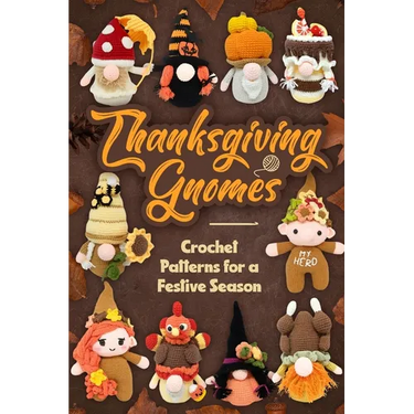 Thanksgiving Gnomes: Crochet Patterns for a Festive Season