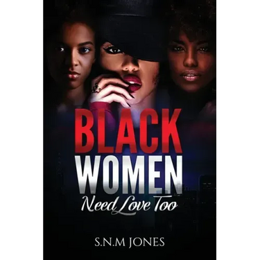 Black Women Need Love Too: A Book About Relationships, Self-Love and Community