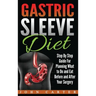 Gastric Sleeve Diet: Step By Step Guide For Planning What to Do and Eat Before and After Your Surgery