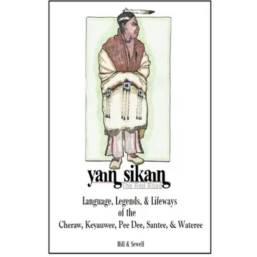 The Red Road: Language, Legends, and Lifeways of the Cheraw, Keyauwee, Pee Dee, Santee, and Wateree