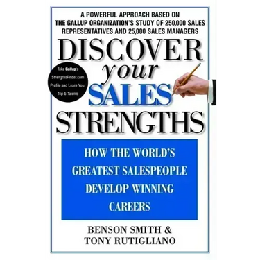 Discover Your Sales Strengths: How the World's Greatest Salespeople Develop Winning Careers