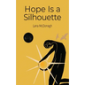 Hope Is a Silhouette