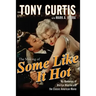 The Making of Some Like It Hot: My Memories of Marilyn Monroe and the Classic American Movie