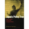 Japan's Policy Trap: Dollars, Deflation, and the Crisis of Japanese Finance