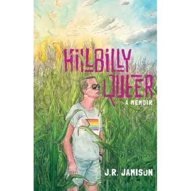 Hillbilly Queer: A Memoir