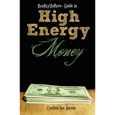 RealityShifters Guide to High Energy Money