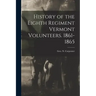 History of the Eighth Regiment Vermont Volunteers. 1861-1865