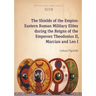 The Shields of the Empire: Eastern Roman Military Elites During the Reigns of the Emperors Theodosius II, Marcian and Leo I