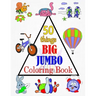 50 things BIG & JUMBO Coloring Book: 50 Coloring Pages, Easy, LARGE, GIANT Picture Coloring Books for Toddlers, Kids Ages 2-4, Early Learning, Prescho