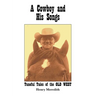 A Cowboy and His Songs: Tuneful Tales of the Old West