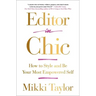 Editor in Chic: How to Style and Be Your Most Empowered Self