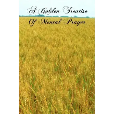 A Golden Treatise Of Mental Prayer