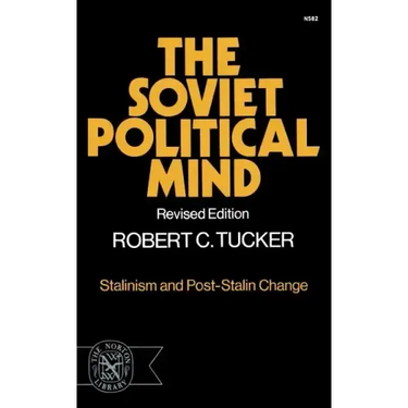 The Soviet Political Mind: Stalinism and Post-Stalin Change