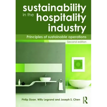 Sustainability in the Hospitality Industry 2nd Ed: Principles of Sustainable Operations