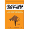 Mandatory Greatness: The 12 Laws of Driving Exceptional Performance