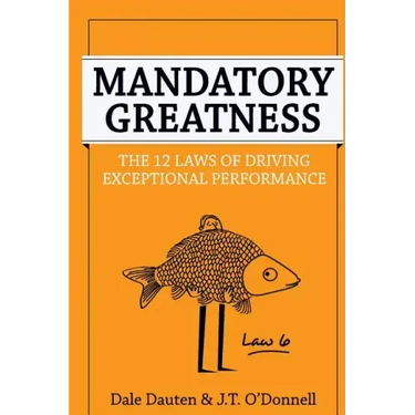 Mandatory Greatness: The 12 Laws of Driving Exceptional Performance