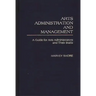 Arts Administration and Management: A Guide for Administrators and Their Staffs