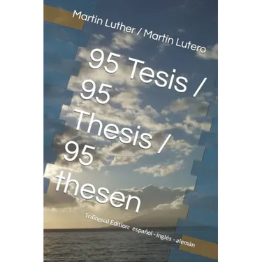 95 Tesis / 95 Thesis / 95 thesen: Edición trilingüe: español - inglés - alemán