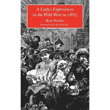 A Lady's Experience in the Wild West in 1883