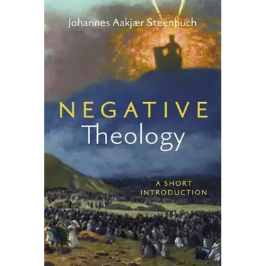 Negative Theology: A Short Introduction