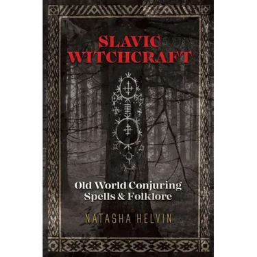 Slavic Witchcraft: Old World Conjuring Spells and Folklore
