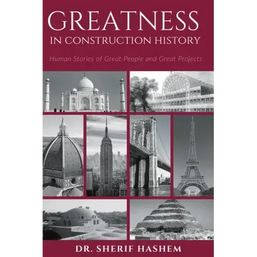 Greatness in Construction History: Human Stories of Great People and Great Projects