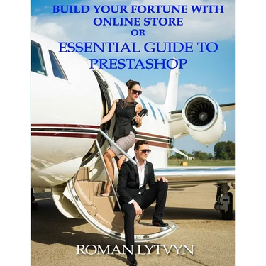 Build Your Fortune With Online Store or Essential Guide To Prestashop B&W Edition