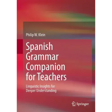 Spanish Grammar Companion for Teachers: Linguistic Insights for Deeper Understanding