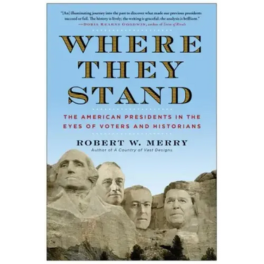 Where They Stand: The American Presidents in the Eyes of Voters and Historians