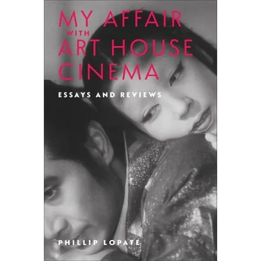 My Affair with Art House Cinema: Essays and Reviews