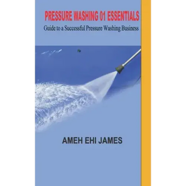 Pressure Washing 01 Essentials: Guide to a Successfull Pressure Washing Business