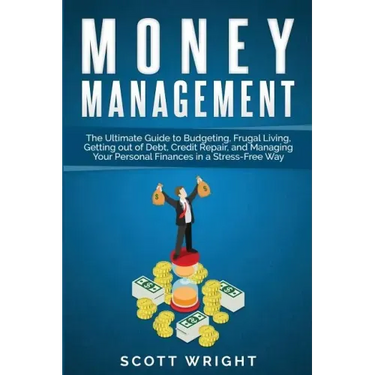 Money Management: The Ultimate Guide to Budgeting, Frugal Living, Getting out of Debt, Credit Repair, and Managing Your Personal Finance