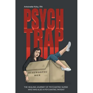 Psych Trap: The Healing Journey of Psychiatric Nurse Who Was Also a Psychiatric Patient