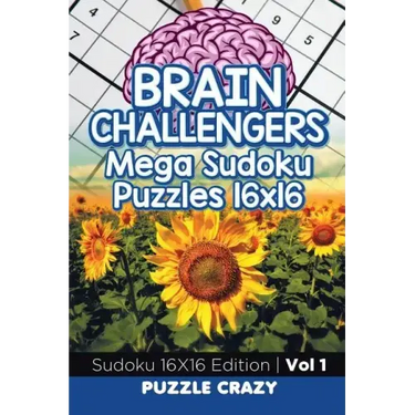 Brain Challengers Mega Sudoku Puzzles 16x16 Vol 1: Sudoku 16X16 Edition