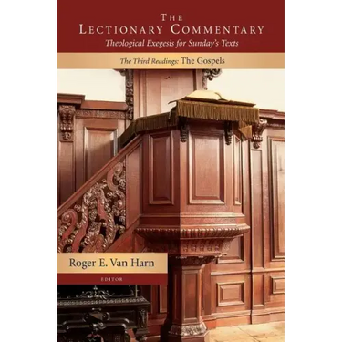The Lectionary Commentary: Theological Exegesis for Sunday's Texts, the Third Readings:: The Gospels