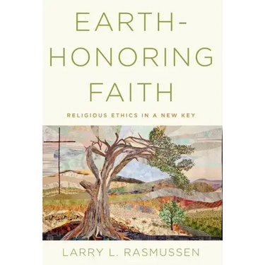 Earth-Honoring Faith: Religious Ethics in a New Key