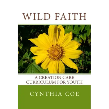 Wild Faith: A Creation Care Curriculum for Youth