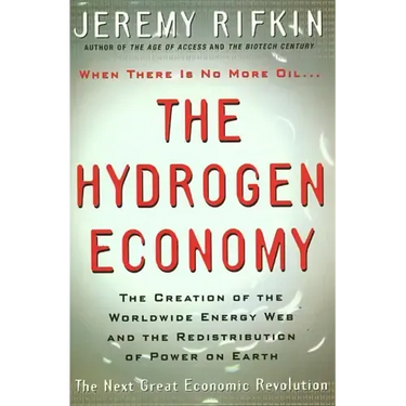Hydrogen Economy: The Creation of the Worldwide Energy Web and the Redistribution of Power on Earth