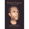 Frantz Fanon: A Biography