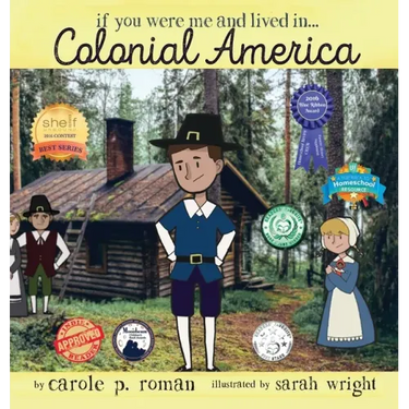 If You Were Me and Lived in... Colonial America: An Introduction to Civilizations Throughout Time