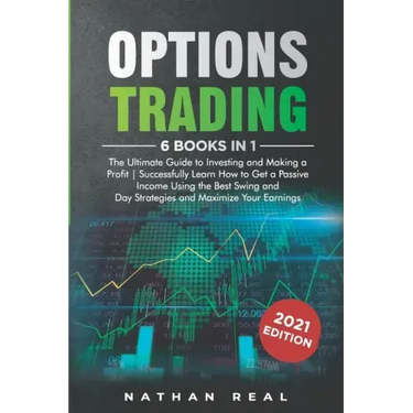 Options Trading: 6 in 1: The Ultimate Guide to Investing and Making a Profit - Successfully Learn How to Get a Passive Income Using the