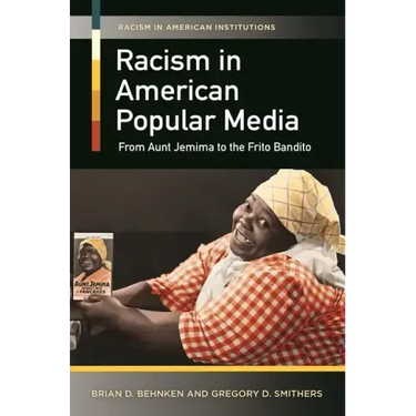 Racism in American Popular Media: From Aunt Jemima to the Frito Bandito