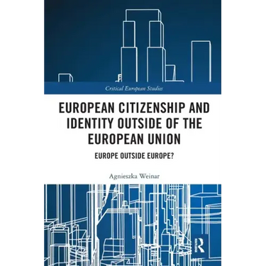 European Citizenship and Identity Outside of the European Union: Europe Outside Europe?