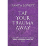 Tap Your Trauma Away: using EFT to counter the emotional impact of childhood trauma and abuse