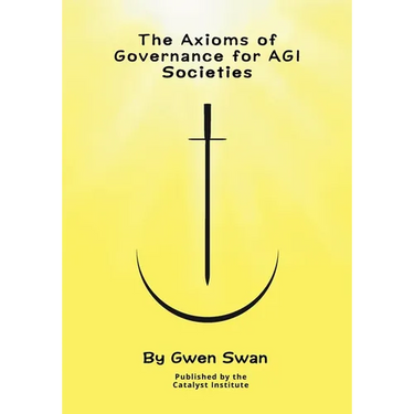 The Axioms of Governance for AGI societies: With Commentaries